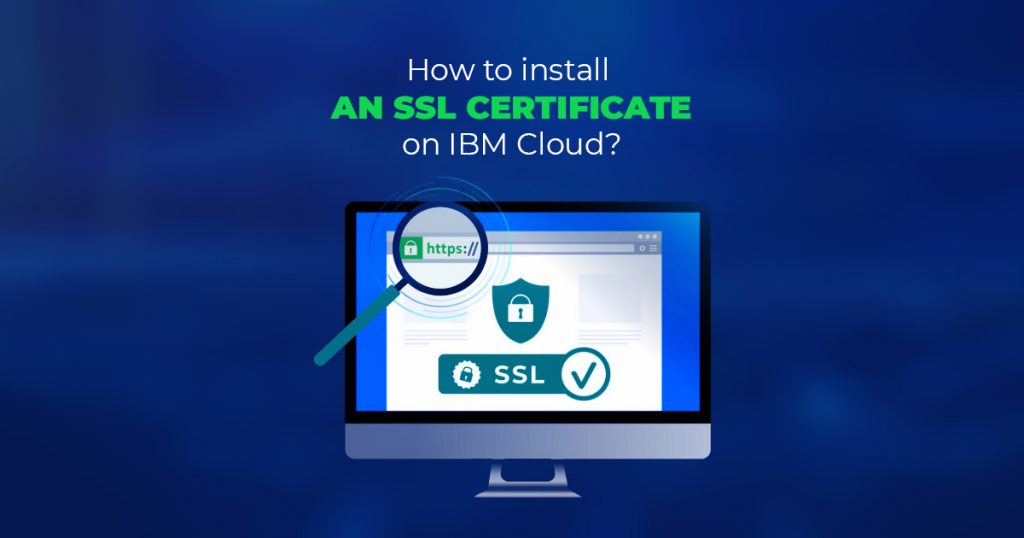 Install an SSL certificate on IBM Cloud - SSLMagic
